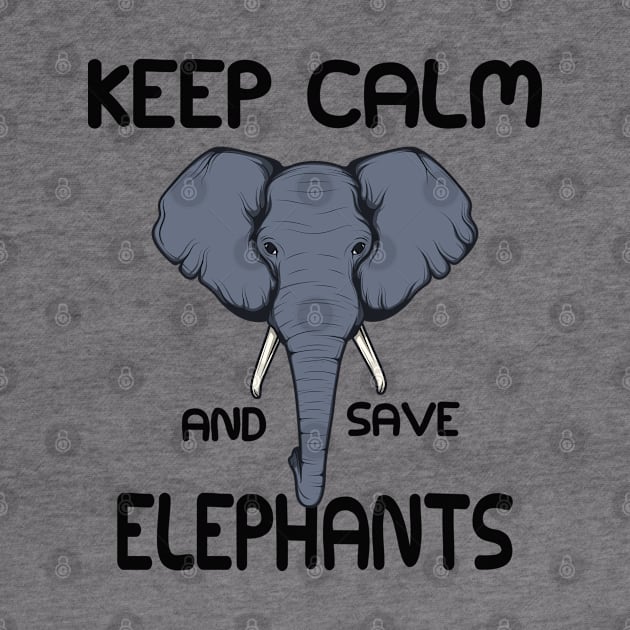 Elephant - Keep calm and save elephant by KC Happy Shop